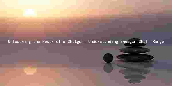 Unleashing the Power of a Shotgun: Understanding Shotgun Shell Range