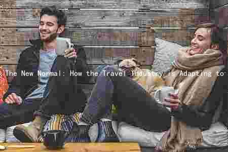 The New Normal: How the Travel Industry is Adapting to the Pandemic and Shaping the Future of Travel