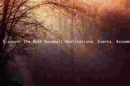 Discover the Best Baseball Destinations, Events, Accommodations, and Activities in North Georgia