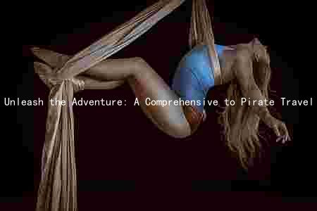 Unleash the Adventure: A Comprehensive to Pirate Travel