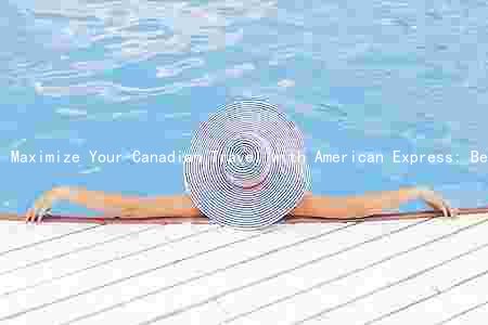 Maximize Your Canadian Travel with American Express: Benefits, Insurance, and Rewards