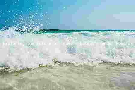Exploring the Future of Travel: Latest Trends, Popular Destinations, and Innovative Solutions
