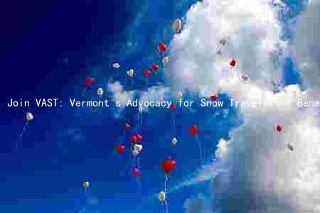 Join VAST: Vermont's Advocacy for Snow Travelers - Benefits, Challenges, and Community Engagement