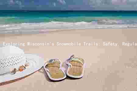 Exploring Wisconsin's Snowmobile Trails: Safety, Regulations, and Top Destinations for All Skill Levels