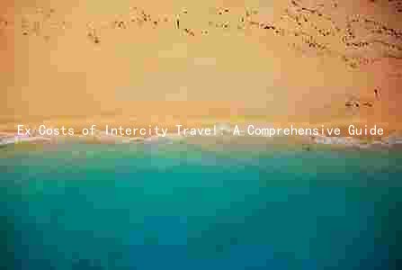 Ex Costs of Intercity Travel: A Comprehensive Guide