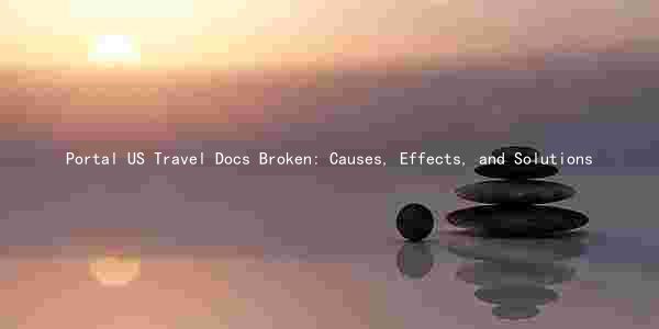 Portal US Travel Docs Broken: Causes, Effects, and Solutions