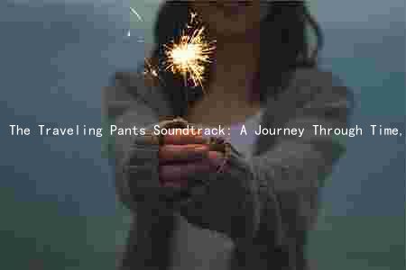 The Traveling Pants Soundtrack: A Journey Through Time, Creativity, and Cultural Impact