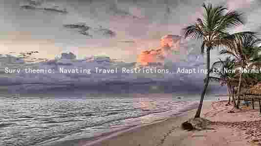 Surv theemic: Navating Travel Restrictions, Adapting to New Normal andaping the Future of the Travel Industry