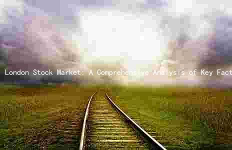 London Stock Market: A Comprehensive Analysis of Key Factors, Major Players, and Trends