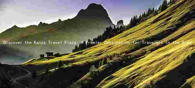 Discover the Kanza Travel Plaza: A Premier Destination for Travelers in the Area