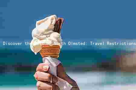 Discover the Best of North Olmsted: Travel Restrictions, Attractions, COVID-19 Cases, Accommodations, and Restaurants
