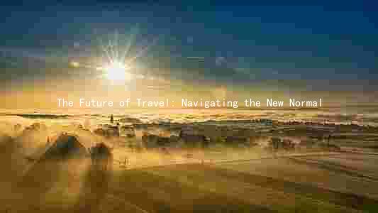 The Future of Travel: Navigating the New Normal
