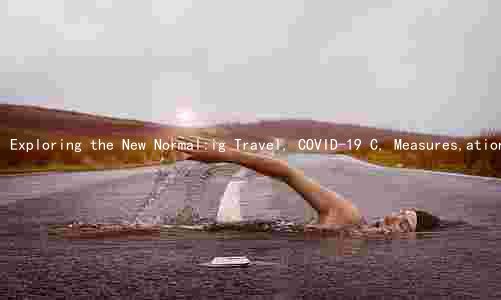 Exploring the New Normal:ig Travel, COVID-19 C, Measures,ation, andommodation Options