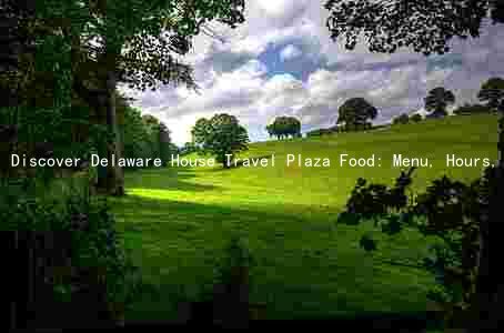 Discover Delaware House Travel Plaza Food: Menu, Hours, Prices, and Promotions