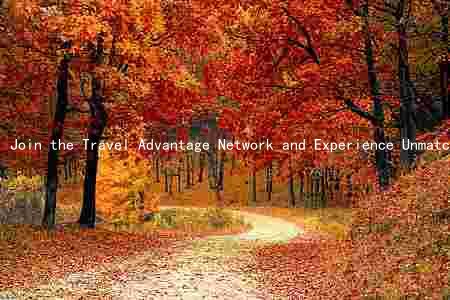 Join the Travel Advantage Network and Experience Unmatched Benefits and Rewards