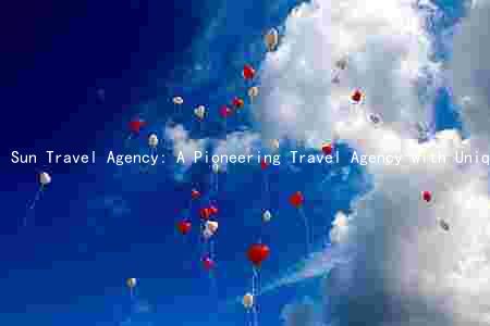 Sun Travel Agency: A Pioneering Travel Agency with Unique Services and Target Customers