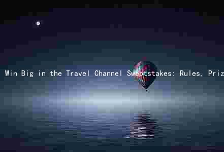 Win Big in the Travel Channel Sweptstakes: Rules, Prizes, Eligibility, and Notification