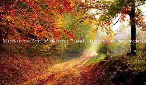 Discover the Best of Halpern: Travel, Attractions, Accommodations, Transportation, and Cuisine