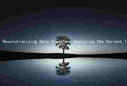 Revolutionizing Data Transfer: Analyzing the Current Infrastructure, Security Protocols, and Potential Limitations