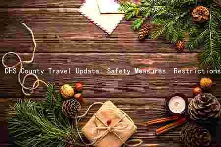 DHS County Travel Update: Safety Measures, Restrictions, and Concerns for Visitors