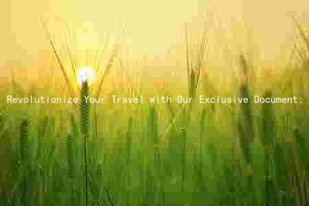 Revolutionize Your Travel with Our Exclusive Document: Benefits, Features, and Competitive Pricing