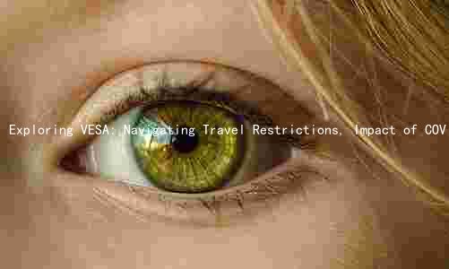 Exploring VESA: Navigating Travel Restrictions, Impact of COVID-19, Top Destinations, Popular Activities, and the Role of Technology in the VESA Experience