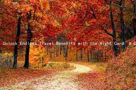 Unlock Endless Travel Benefits with the Right Card: A Comprehensive Guide