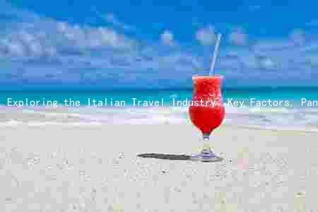 Exploring the Italian Travel Industry: Key Factors, Pandemic Impact, Popular Destinations, Online Booking Platforms, and Future Trends