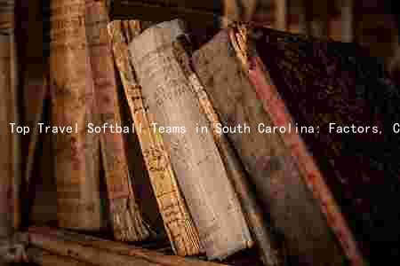 Top Travel Softball Teams in South Carolina: Factors, Comparison, Challenges, and Future Prospects