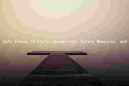 Safe Travel in Italy: Guidelines, Safety Measures, and Cultural Norms