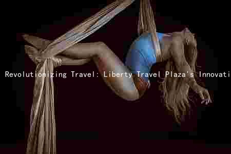 Revolutionizing Travel: Liberty Travel Plaza's Innovative Services and Target Audience