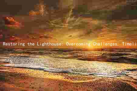 Restoring the Lighthouse: Overcoming Challenges, Timelines, and Financial Implications for the Local Community and Investors