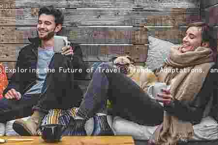 Exploring the Future of Travel: Trends, Adaptations, and Emerging Technologies Shape the Industry
